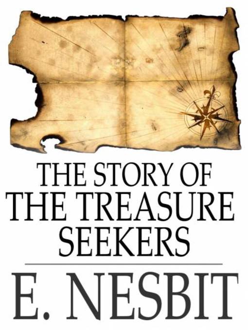 Title details for The Story of the Treasure Seekers by E. Nesbit - Available